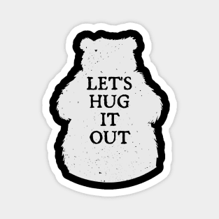 Lets Hug It Out Magnet