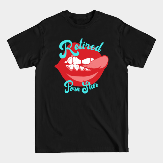 Disover Retired porn star - Retired - T-Shirt