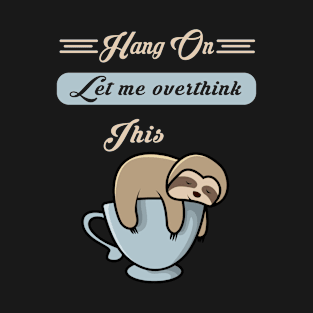 Hang On Let Me Overthink This Funny Lazy Slot T-Shirt