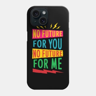 No Future For You Phone Case