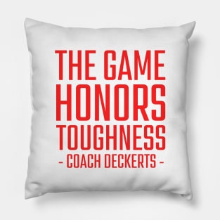 The-Game-Honors-Toughness-Coach-Deckerts Pillow