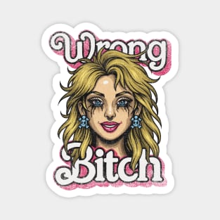 Wrong Bitch – Bold Vintage Streetwear Magnet
