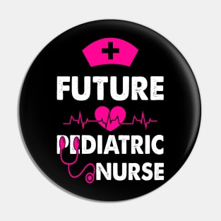 FUTURE PEDIATRIC NURSE Pin