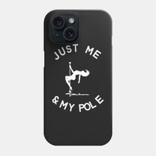 Just Me And My Pole - Pole Dance Design Phone Case