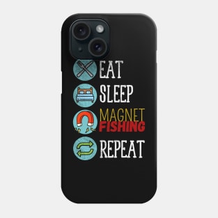 Eat Sleep Magnet Fishing Repeat Phone Case