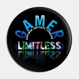 Empower Motivate Conquer - Limitless - Gaming Gamer Abstract - Video Game Lover - Graphic Pin