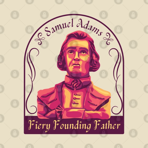 Samuel Adams Portrait and Quote by Slightly Unhinged