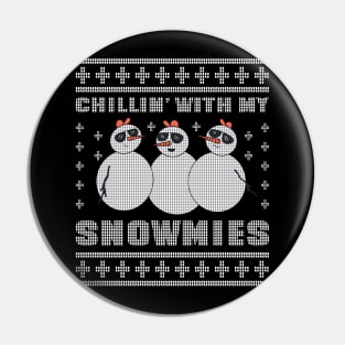 CHILLIN WITH MY SNOWMIES Pin