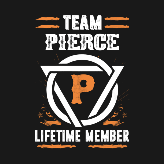 Team Pierce Lifetime Member Gift T-shirt Surname Last Name by darius2019