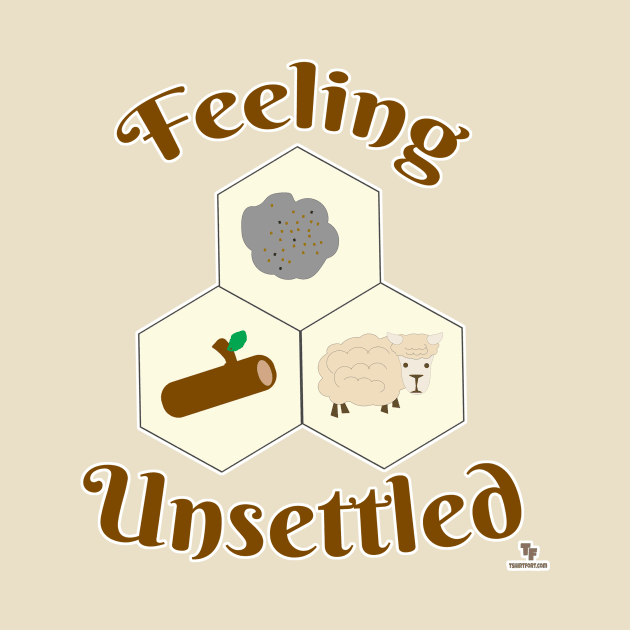 Feeling Unsettled Funny Board Game Slogan by Tshirtfort