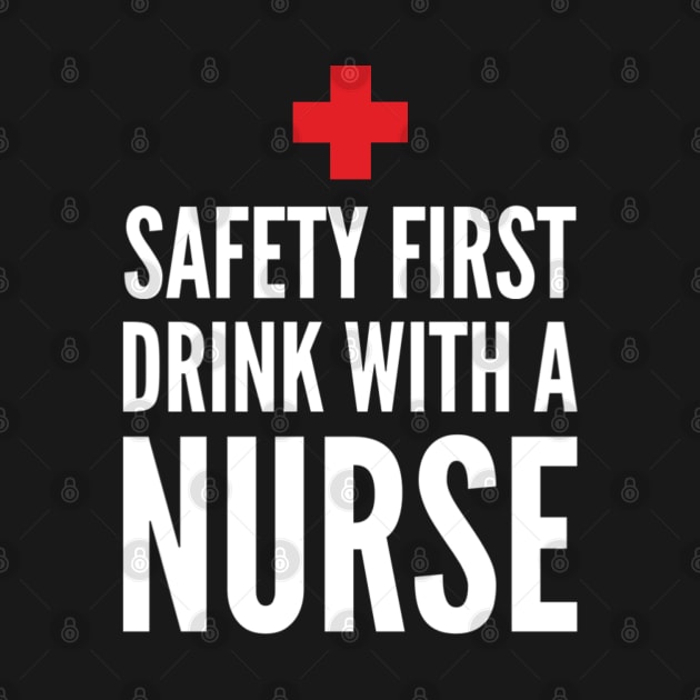 Safety First Drink With A Nurse by ArtFay