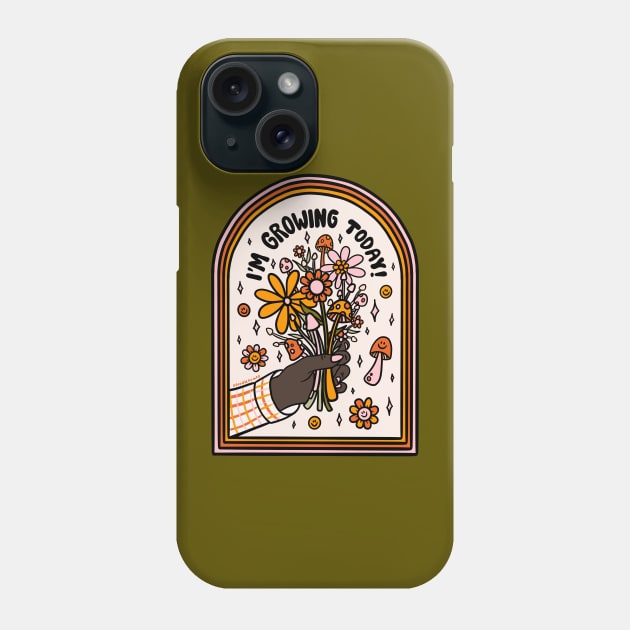 I'm Growing Today Phone Case by Doodle by Meg