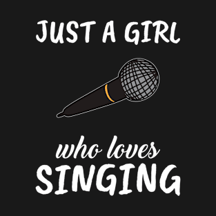 Just A Girl Who Loves Singing T-Shirt