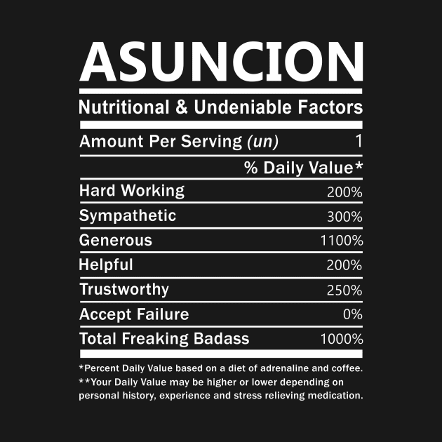 Asuncion Name T Shirt - Asuncion Nutritional and Undeniable Name Factors Gift Item Tee by nikitak4um