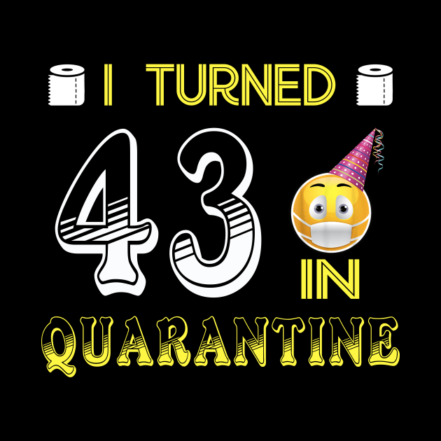 I Turned 43 in quarantine Funny face mask Toilet paper by Jane Sky