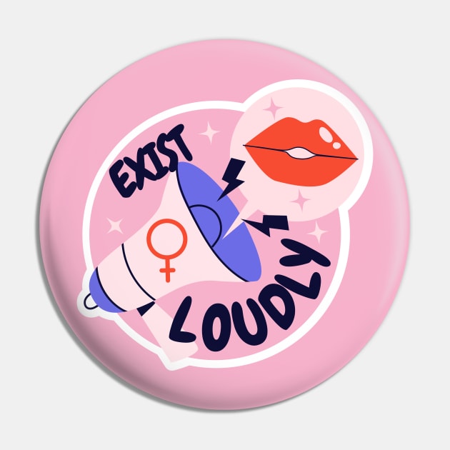 Exist loudly - Feminist Pin by Obey Yourself Now