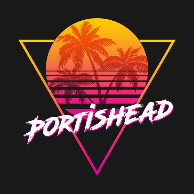 Portishead - Proud Name Retro 80s Sunset Aesthetic Design by DorothyMayerz Base