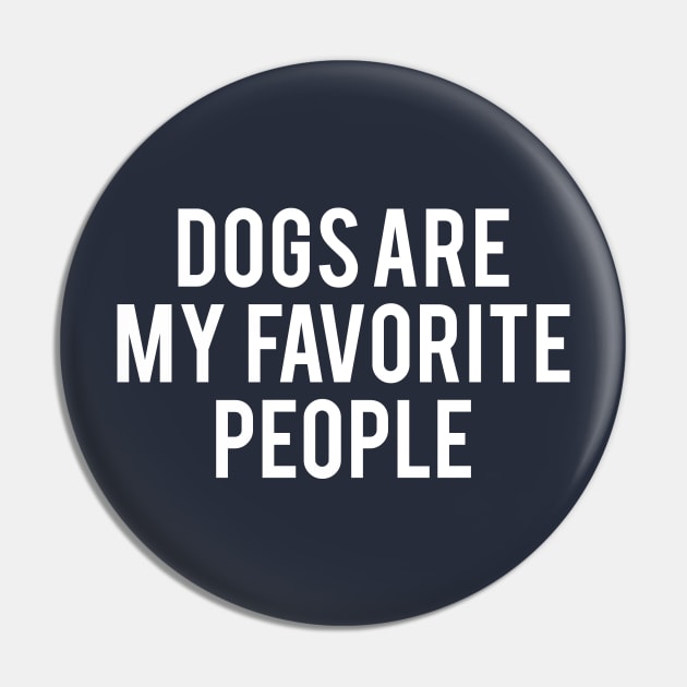 Dogs Are My Favourite People Pin by Spaghetees