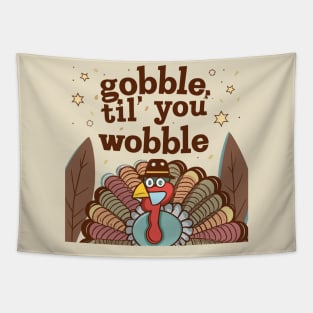 Gobble 'til You Wobble Tapestry