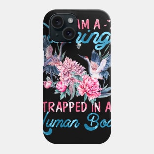 I'm A Flamingo Trapped In A Human Body Phone Case