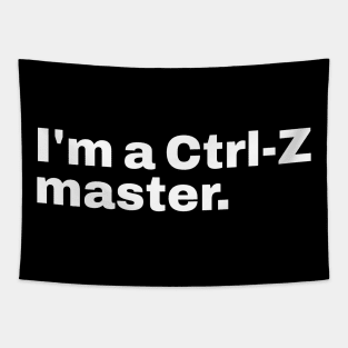 I'm Ctrl-Z master. Tapestry