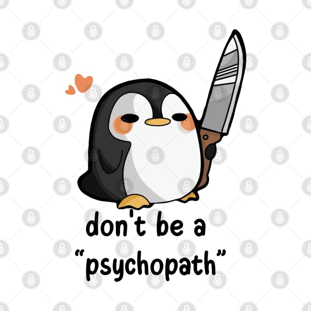 Don't be a Psychopath by Skywiz