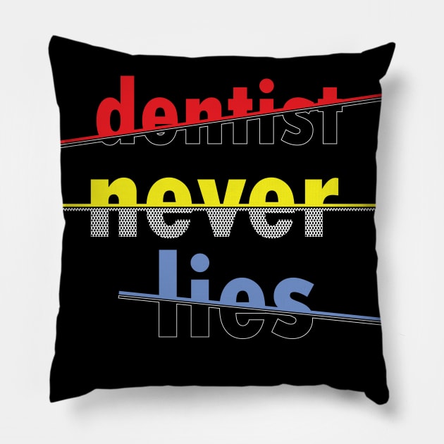 dentist never lies Pillow by dentist_family