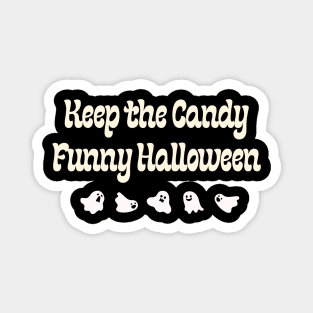 Keep the candy Funny Halloween Magnet