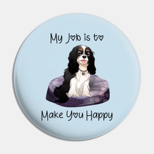 My job is to make you happy. Tri-Colored Cavalier Gifts Pin