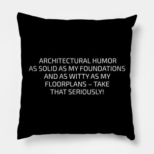 Architectural Humor As Solid as My Foundations Pillow