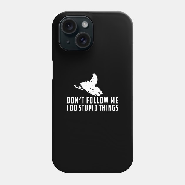 Snowmobile - Don't Follow M I Do Stupid Things Phone Case by KC Happy Shop