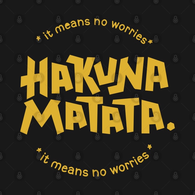 Hakuna Matata means no worries by Ruxcel23