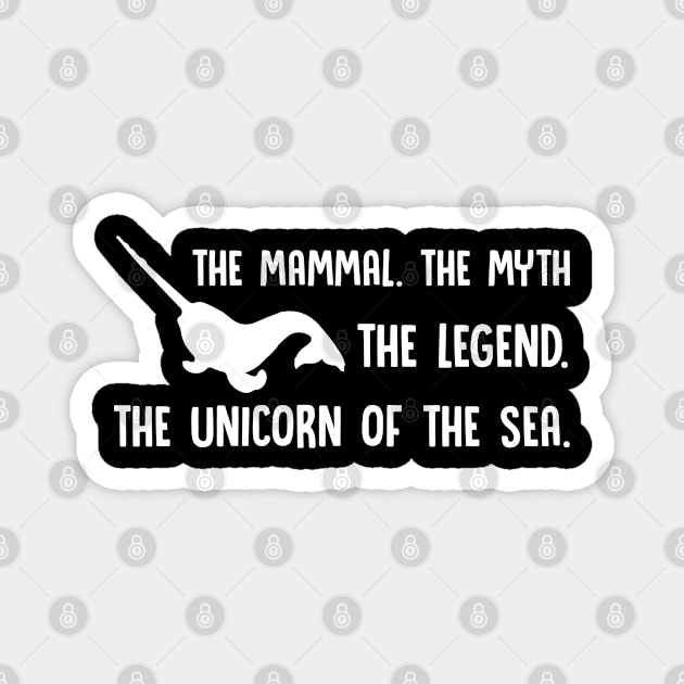 The Mammal. The Myth. The Legend. The Unicorn Of The Sea - Narwhal Magnet by D3Apparels