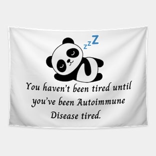 You haven’t been tired until you’ve been Autoimmune Disease tired. (Panda) Tapestry