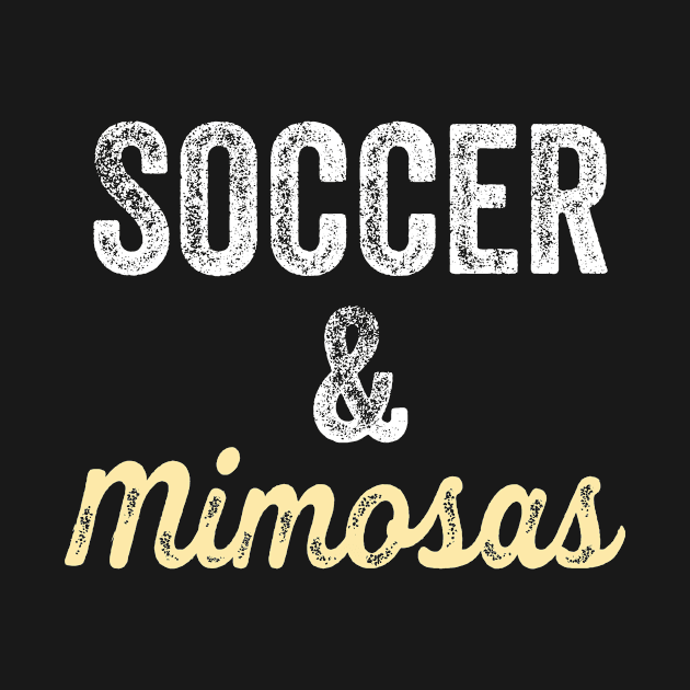 Soccer & Mimosas Soccer Mom Funny Day Drinking by HuntTreasures