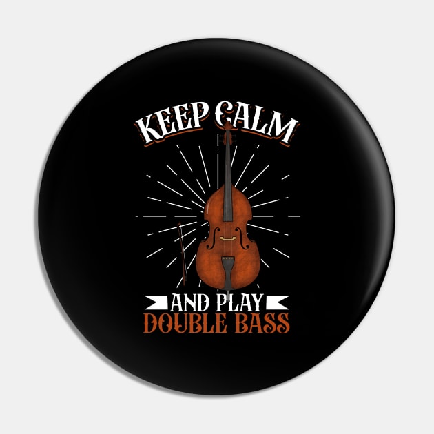 Keep Calm and play Double Bass Pin by Modern Medieval Design