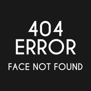 404 Error Face Not Found T-Shirt