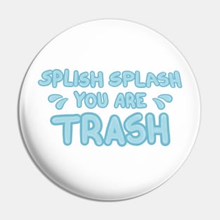 You’re trash Pin