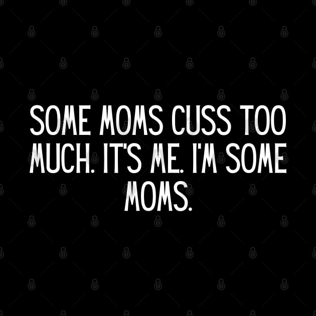 Some moms cuss too much. It’s me. I’m some moms. by BoukMa