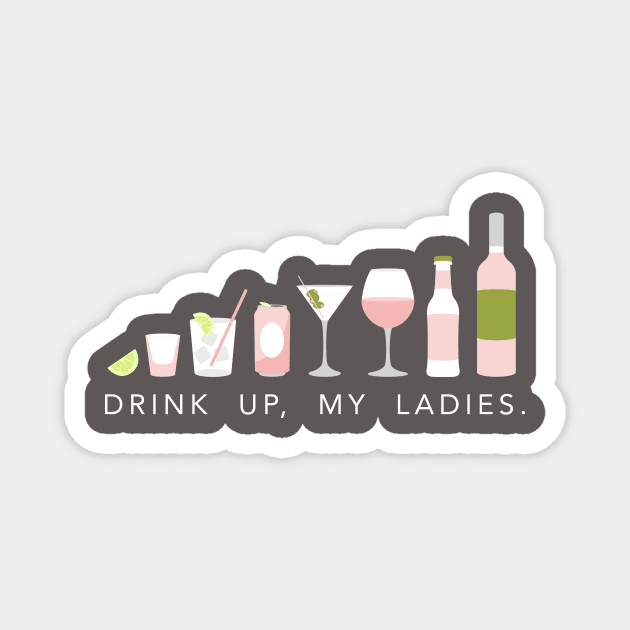 Drink up, my ladies Magnet by annacush