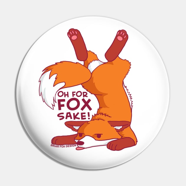 Oh For Fox Sake Pin by GiveNoFox