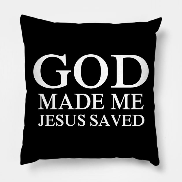 God made me Jesus saved me Pillow by Stoney09