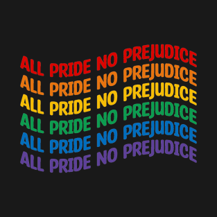 All pride no prejudice T-Shirt