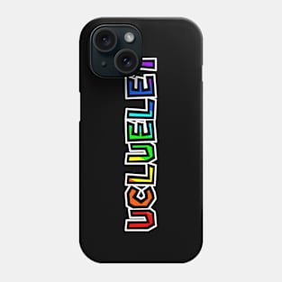 Town of Ucluelet BC - Rainbow Text Design - Colourful Bright and Bold- Ucluelet Phone Case