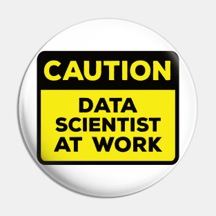 Funny Yellow Road Sign - Caution Data Scientist at Work Pin