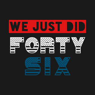 We just did 46 T-Shirt