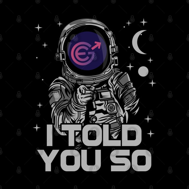Astronaut Evergrow Crypto EGC Coin I Told You So Crypto Token Cryptocurrency Wallet Birthday Gift For Men Women Kids by Thingking About