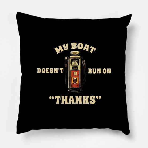 My Boat doesnt tun on "thanks" - funny boat Pillow by SUMAMARU