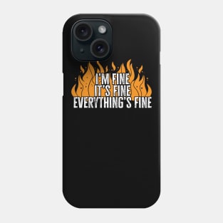 I'm Fine It's Fine Everything's Fine Phone Case