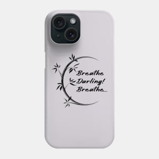 Breathe Darling Breathe Phone Case